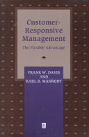Customer-responsive management : the flexible advantage / Frank W. Davis, Karl B. Manrodt.