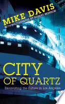 City of quartz : excavating the future in Los Angeles / Mike Davis ; photographs by Robert Morrow.