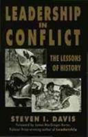 Leadership in conflict : the lessons of history / Steven I. Davis.