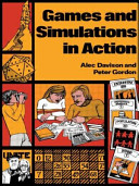 Games and simulations in action / (by) Alec Davison and Peter Gordon.