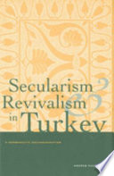 Secularism and revivalism in Turkey : a hermeneutic reconsideration / Andrew Davison.