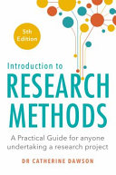 Introduction to research methods : a practical guide for anyone undertaking a research project / Dr Catherine Dawson.