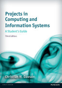 Projects in computing and information systems a student's guide / Christian W. Dawson.