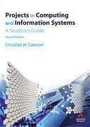 Projects in computing and information systems : a student's guide / Christian W. Dawson.