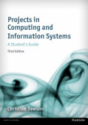 Projects in computing and information systems : a student's guide / Christian W. Dawson.