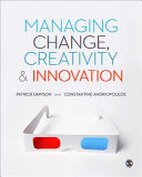 Managing change, creativity & innovation / Patrick Dawson and Constantine Andriopoulos.