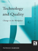 Technology and quality : change in the workplace / Patrick Dawson.