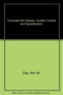 Concrete mix design, quality control and specification / Ken W. Day.