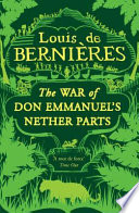 The war of Don Emmanuel's nether parts / Louis De Bernières.