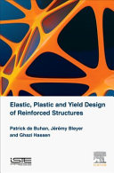 Elastic, plastic and yield design of reinforced structures / Patrick De Buhan, Jeremy Bleyer, Ghazi Hassen.