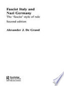 Fascist Italy and Nazi Germany : the 'fascist' style of rule / Alexander J. De Grand.