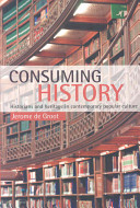Consuming history : historians and heritage in contemporary popular culture / Jerome de Groot.