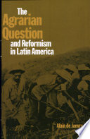 The agrarian question and reformism in Latin America / Alain de Janvry.