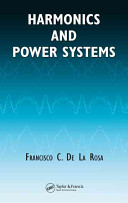 Harmonics and power systems / by Francisco C. De La Rosa.