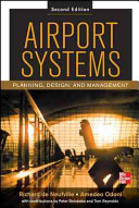 Airport systems : planning, design, and management / Richard de Neufville, Amedeo R. Odoni ; with contributions by Peter Belobaba and Tom Reynolds.