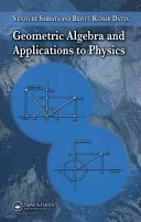 Geometric algebra and its applications to physics / Venzo de Sabbata and Bidyut Kumar Datta.