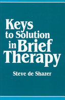 Keys to solution in brief therapy / Steve de Shazer.