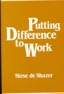 Putting difference to work / Steve de Shazer.
