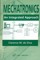Mechatronics : an integrated approach / Clarence W. De Silva.