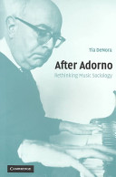 After Adorno : rethinking music sociology / Tia DeNora.