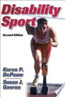 Disability sport / Karen P. DePauw and Susan J. Gavron.