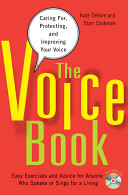 The voice book : caring for, protecting, and improving your voice / Kate DeVore and Starr Cookman.