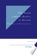 The youth labour market in Britain : the role of intervention / B. M. Deakin.