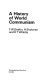 A History of world communism / (by) F.W. Deakin, H. Shukman and H.T. Willetts.