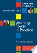 Learning power in practice : a guide for teachers / Ruth Deakin Crick.