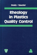 Rheology in plastics quality control / John M. Dealy, Peter C. Saucier.