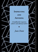 Inspecting and advising : a handbook for inspectors, advisers and advisory teachers / Joan Dean.