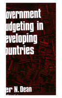 Government budgeting in developing countries / by Peter N. Dean with a chapter by Cedric Pugh.