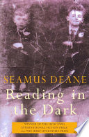 Reading in the dark / Seamus Deane.
