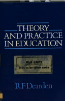 Theory and practice in education / R.F. Dearden.