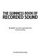 The Guinness book of recorded sound / Robert & Celia Dearling with Brian Rust.