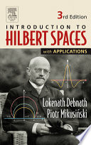 Introduction to Hilbert spaces with applications / Lokenath Debnath, Mikusiński.