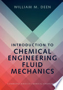 Introduction to chemical engineering fluid mechanics / William M. Deen (Massachusetts Institute of Technology).