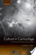 Culture in camouflage : war, empire, and modern British literature / Patrick Deer.