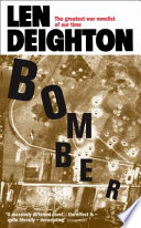 Bomber : events relating to the last flight of an RAF Bomber over Germany on the night of June 31st, 1943 / Len Deighton.