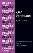 Old Fortunatus / Thomas Dekker ; edited by David McInnis.