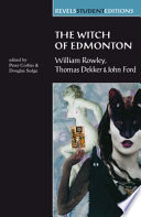 The witch of Edmonton / William Rowley, Thomas Dekker, John Ford ; edited by Peter Corbin and Douglas Sedge.