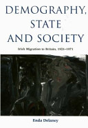 Demography, state and society : Irish migration to Britain, 1921-1971 / Enda Delaney.