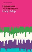Feminisms : a global history / Lucy Delap.
