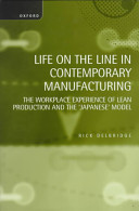 Life on the line in contemporary manufacturing : the workplace experience of lean production and the "Japanese" model / Rick Delbridge.