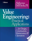 Value engineering : practical applications ...for design, construction, maintenance & operations / Alphonse Dell'Isola.