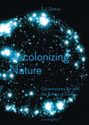 Decolonizing nature : contemporary art and the politics of ecology / T.J. Demos.