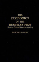 Economics of the business firm : seven critical commentaries / Harold Demsetz.