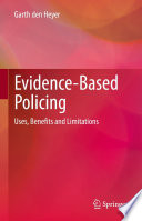 Evidence-based policing : uses, benefits and limitations / Garth den Heyer.