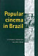 Popular cinema in Brazil : 1930-2001 / Stephanie Dennison & Lisa Shaw.