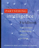 The partnering intelligence fieldbook : tools and techniques for building strong alliances for your business / Stephen M. Dent and Sandra M. Naiman.